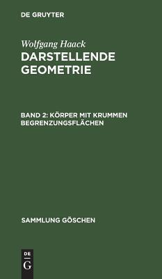 Körper mit krummen Begrenzungsflächen: Kotierte Projektionen (Sammlung Göschen, 143)