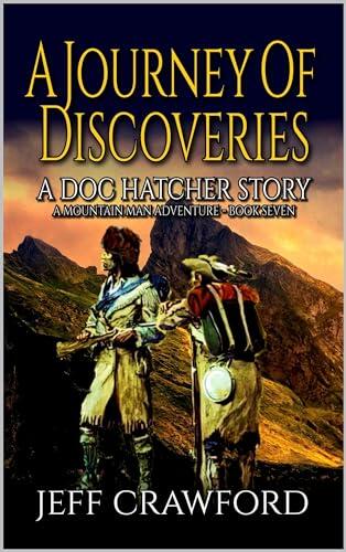 A Journey Of Discoveries: A Mountain Man Adventure