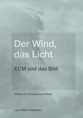 Der Wind, das Licht - ECM und das Bild