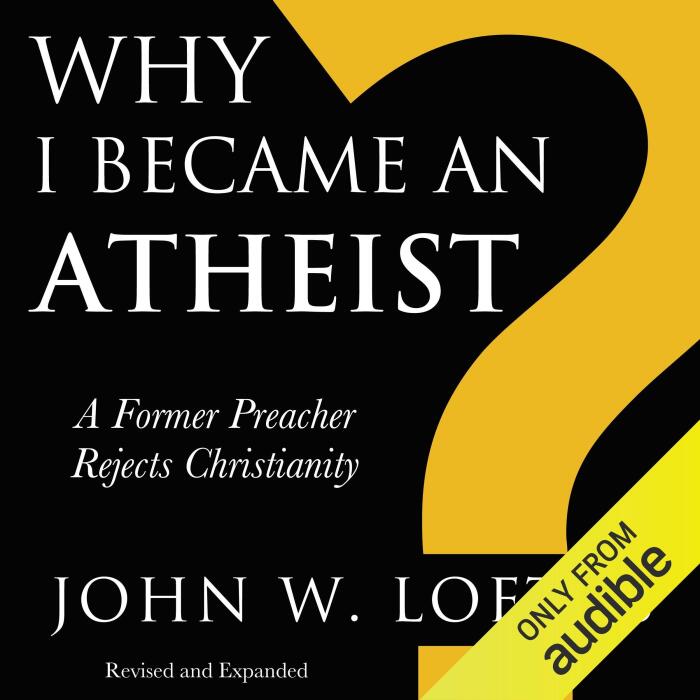 Why I Became an Atheist: A Former Preacher Rejects Christianity: Revised & Expanded