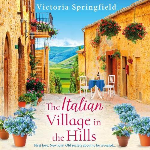 The Italian Village in the Hills: Escape to Italy for a gorgeous story of self-discovery in the BRAND NEW romance from Victoria Springfield for 2026
