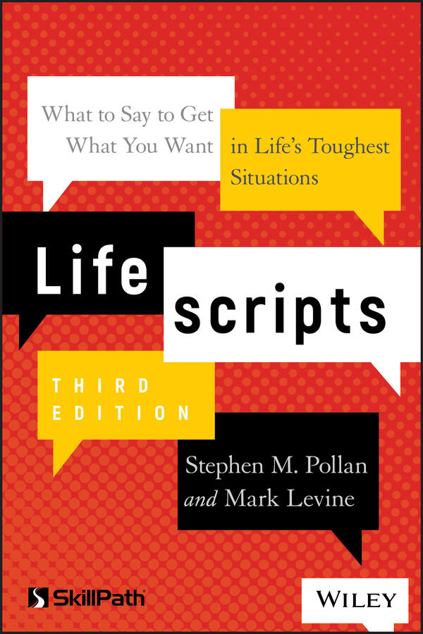Lifescripts: What to Say to Get What You Want in Life's Toughest Situations