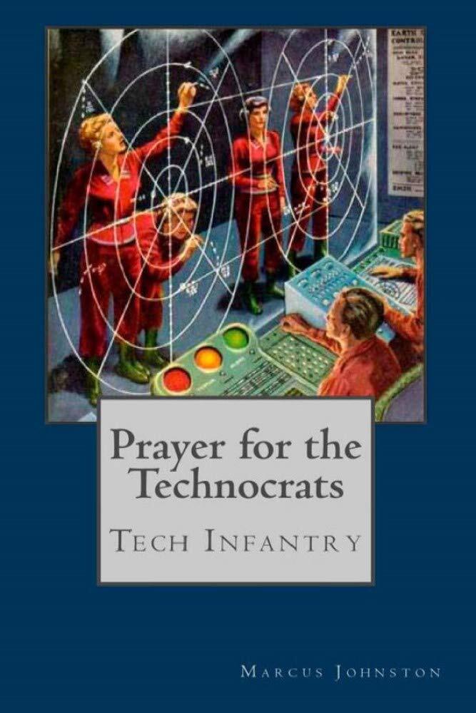 Prayer for the Technocrats: A Tech Infantry Novel