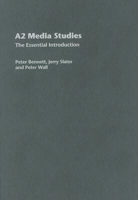 A2 Media Studies: The Essential Introduction