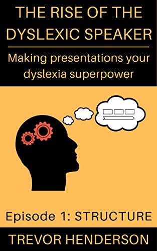 Making Presentations Your Dyslexia Superpower (Episode 1: Structure)