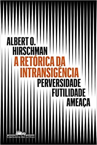 A retórica da intransigência (Nova edição): Perversidade, futilidade, ameaça