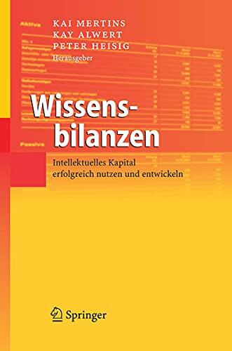 Wissensbilanzen: Intellektuelles Kapital Erfolgreich Nutzen Und Entwickeln
