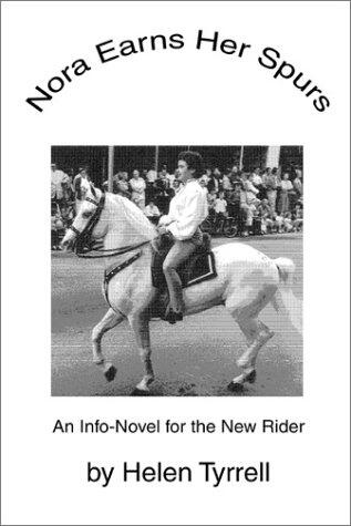 Nora Earns Her Spurs An "Info-Novel" For the New Rider