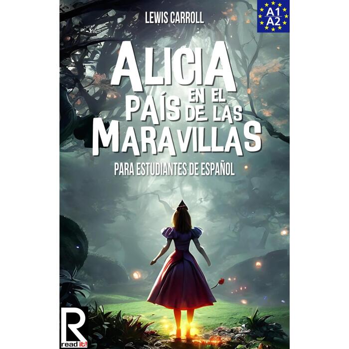 Alicia en el país de las maravillas para estudiantes de español. Nivel A1-A2: Alice's Adventures in Wonderland for Spanish Learners. Level A1-A2 Beginners.