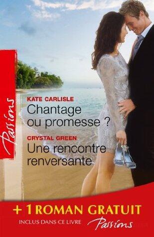 Chantage ou promesse? / Une rencontre renversante