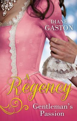 A Regency Gentleman's Passion: Valiant Soldier, Beautiful Enemy / a Not So Respectable Gentleman?