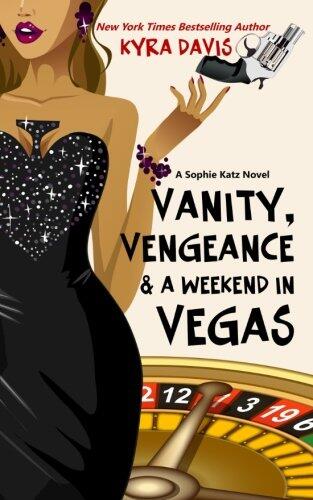 Vanity, Vengeance And A Weekend In Vegas: A Sophie Katz Mystery