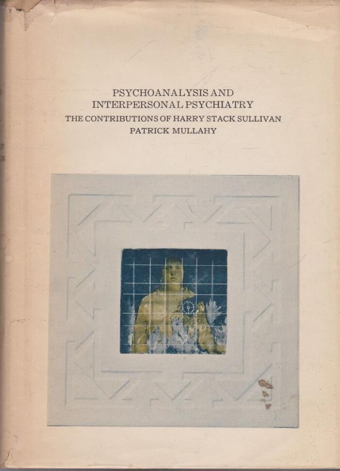 Psychoanalysis and interpersonal psychiatry;: The contributions of Harry Stack Sullivan