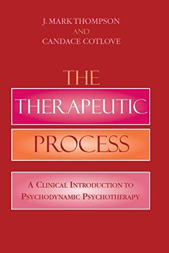 The Therapeutic Process: A Clinical Introduction to Psychodynamic Psychotherapy