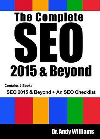 The Complete SEO 2015 & Beyond: SEO 2015 & Beyond + An SEO Checklist