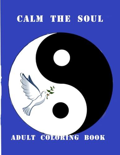 CALM THE SOUL: ADULT MANDALA COLORING BOOK