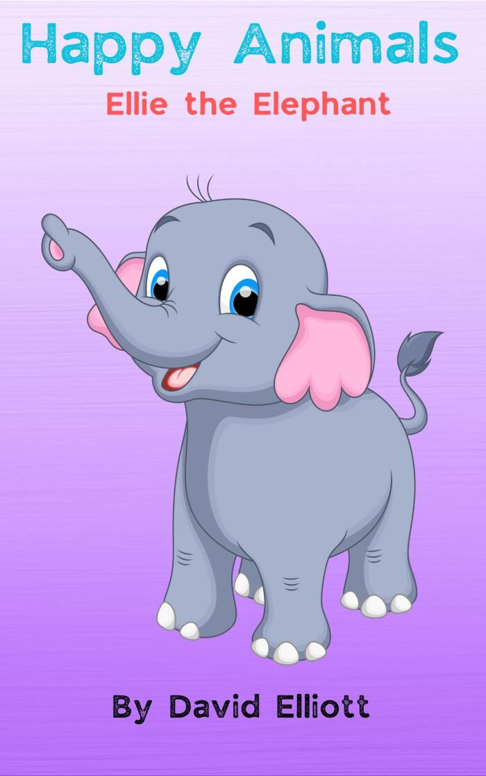 Happy Animals - Ellie the Elephant: 5 Short Stories for Children