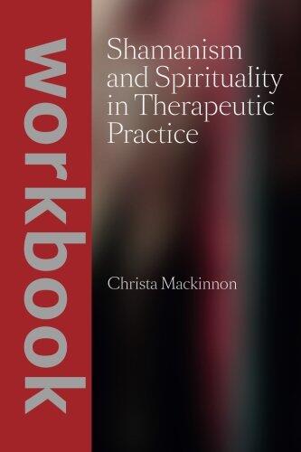 Shamanism and Spirituality in Therapeutic Practice workbook