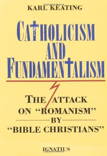By Karl Keating - Catholicism and Fundamentalism