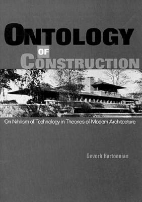 Ontology of Construction: On Nihilism of Technology and Theories of Modern Architecture
