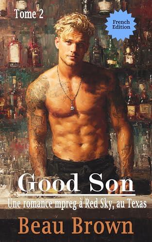 Good Son: Une romance mpreg à Red Sky, au Texas (Mpreg à Red Sky, au Texas FRENCH t. 2)