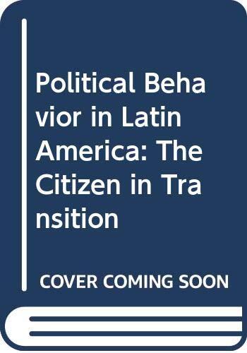 Political Behavior in Latin America: The Citizen in Transition