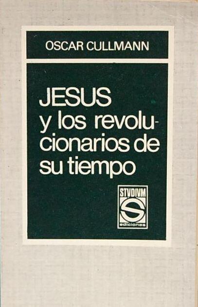 Jesús y Los Revolucionarios de Su Tiempo: Culto, Sociedad, Política