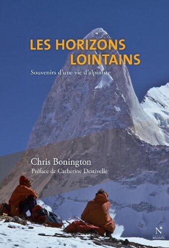 Les horizons lointains: Souvenirs d'une vie d'alpiniste