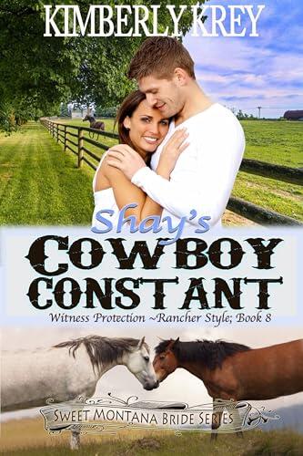 Shay's Cowboy Constant: Witness Protection - Rancher Style: Feel-Good, Christian Cowboy Romance; Wyatt's Story