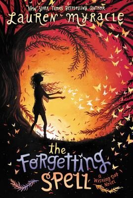 The Forgetting Spell: A Coming-of-Age Middle Grade Novel About Wishes and Family for Kids (Ages 8-12)