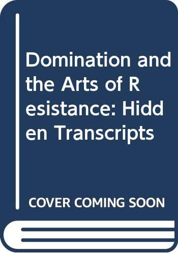 Domination and the Arts of Resistance: Hidden Transcripts