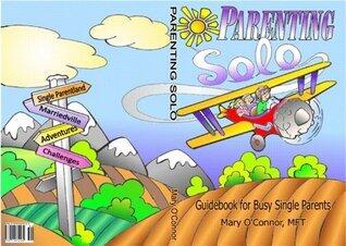 Parenting Solo- A Guidebook for Busy Single Parents