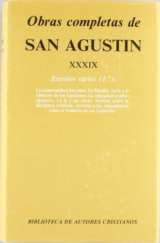 Obras completas de San Agustín. XXXIX: Escritos varios (1.º): La inmortalidad del alma. La música. La fe y el Símbolo de los apóstoles. La catequesis ... cristiana. Sermón a los catecúmenos