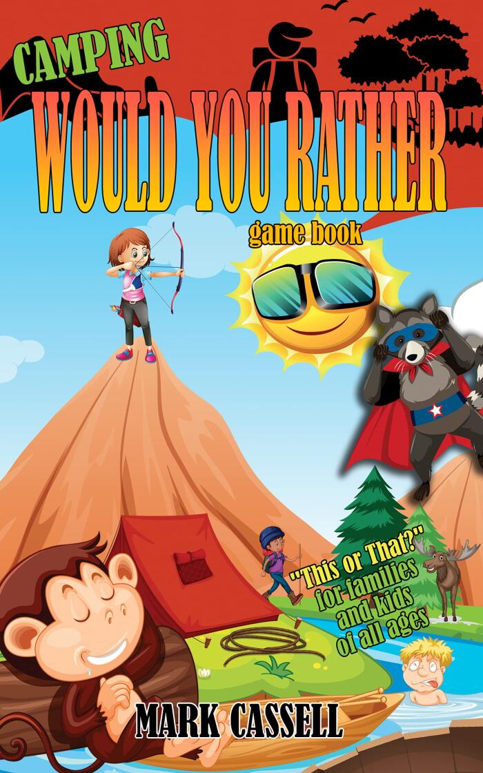Camping Would You Rather game book - "This or That?" for families and kids of all ages: interactive campfire fun for boys and girls (funny and silly questions ... illustrated humour