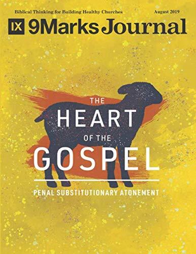 9Marks Journal, August 2019: The Heart of the Gospel: Penal Substitutionary Atonement