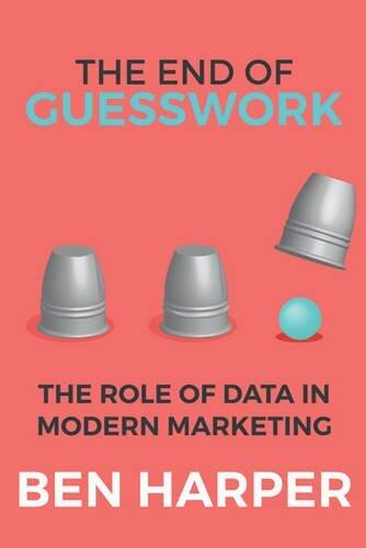 The End of Guesswork: The Role of Data in Modern Marketing