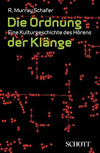 Die Ordnung der Klänge. Eine Kulturgeschichte des Hörens