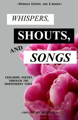 Whispers, Shouts, and Songs: Exploring Poetry Through the Independent Voice