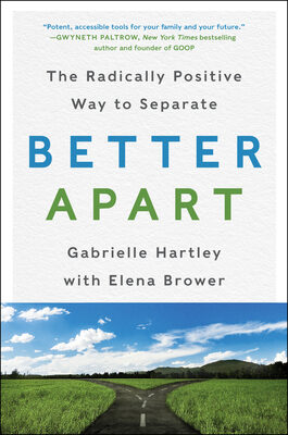 Better Apart: The Radically Positive Way to Separate - A Compassionate Guide to Mindful Divorce with Meditation, Yoga, and Legal Wisdom