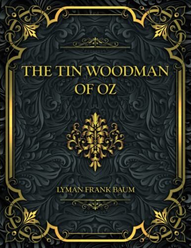 The Tin Woodman of Oz: Lyman Frank Baum