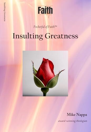 Pocketful of Faith™ - INSULTING GREATNESS (Jesus washes his disciples' feet): Discovering Your Christian LIfe in the LIfe of Christ | An Affordable, ... Pocket-Sized Book for Spiritual Growth