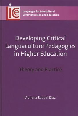 Developing Critical Languaculture Pedagogies in Higher Education: Theory and Practice