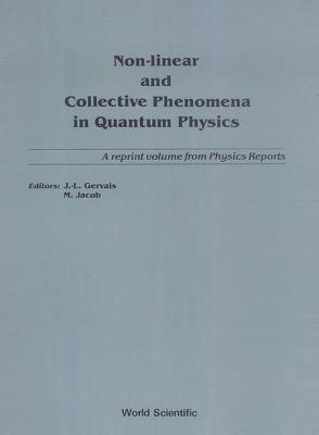 NON-LINEAR AND COLLECTIVE PHENOMENA IN QUANTUM PHYSICS: A REPRINT VOLUME FROM PHYSICS REPORTS