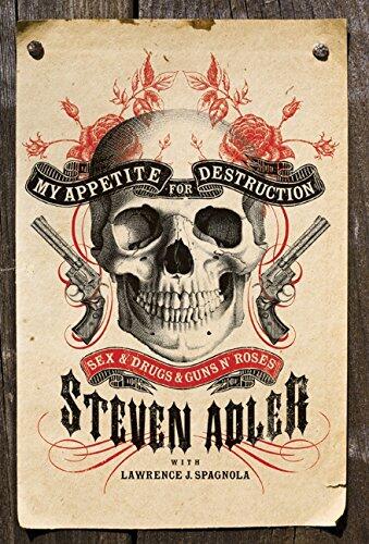My Appetite for Destruction: Sex, Drugs, and Guns N' Roses