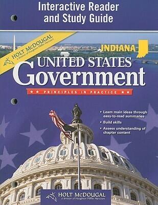 United States Government, Grades 9-12 Interactive Reader and Study Guide: Holt Mcdougal United States Government: Principles in Practice Indiana
