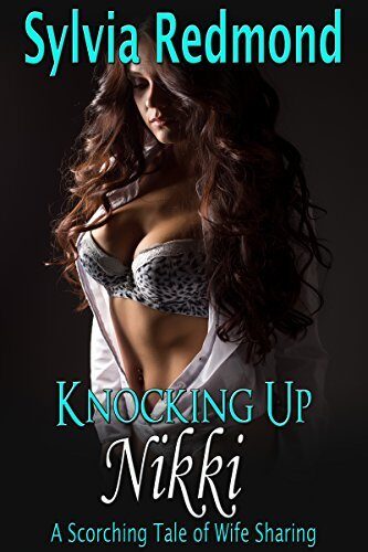 Knocking Up Nikki: A Scorching Tale of Wife Sharing
