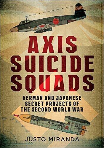 Axis Suicide Squads: German and Japanese Secret Projects of the Second World War