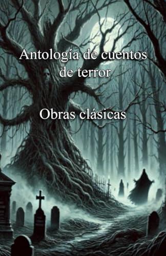 Antologia de cuentos de terror: (OBRAS CLÁSICAS)