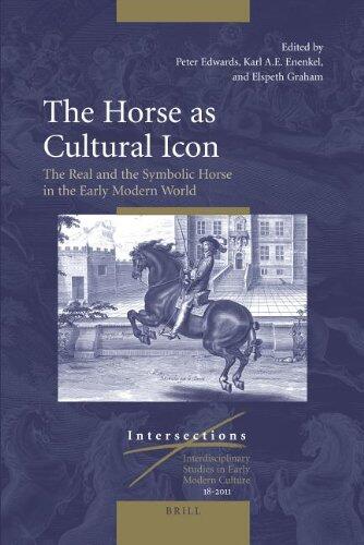 The Horse as Cultural Icon: The Real and the Symbolic Horse in the Early Modern World