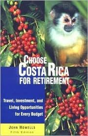 Choose Costa Rica for Retirement: Retirement Discoveries for Every Budget